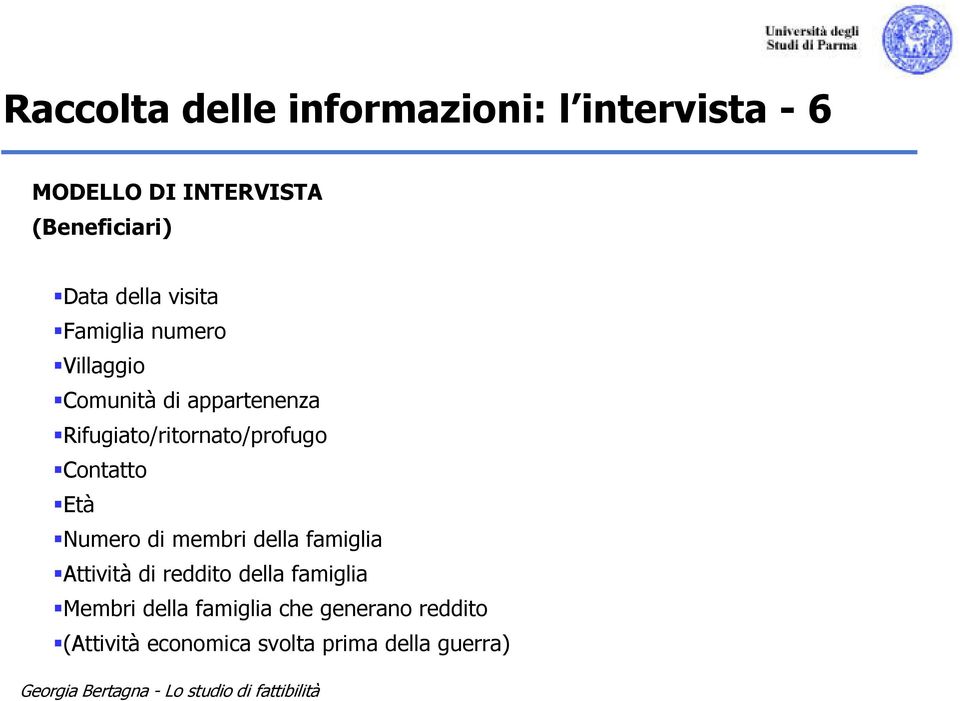 Rifugiato/ritornato/profugo Contatto Età Numero di membri della famiglia Attività di