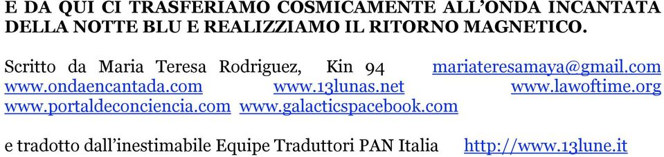 ondaencantada.com www.13lunas.net www.lawoftime.org www.portaldeconciencia.com www.galacticspacebook.