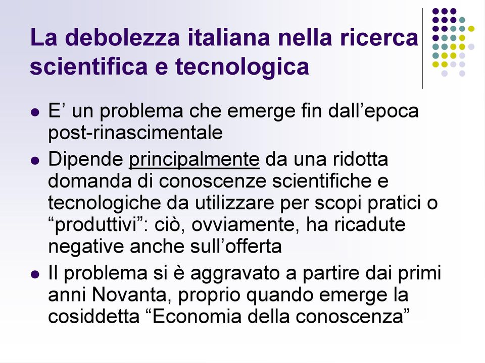 da utilizzare per scopi pratici o produttivi : ciò, ovviamente, ha ricadute negative anche sull offerta Il