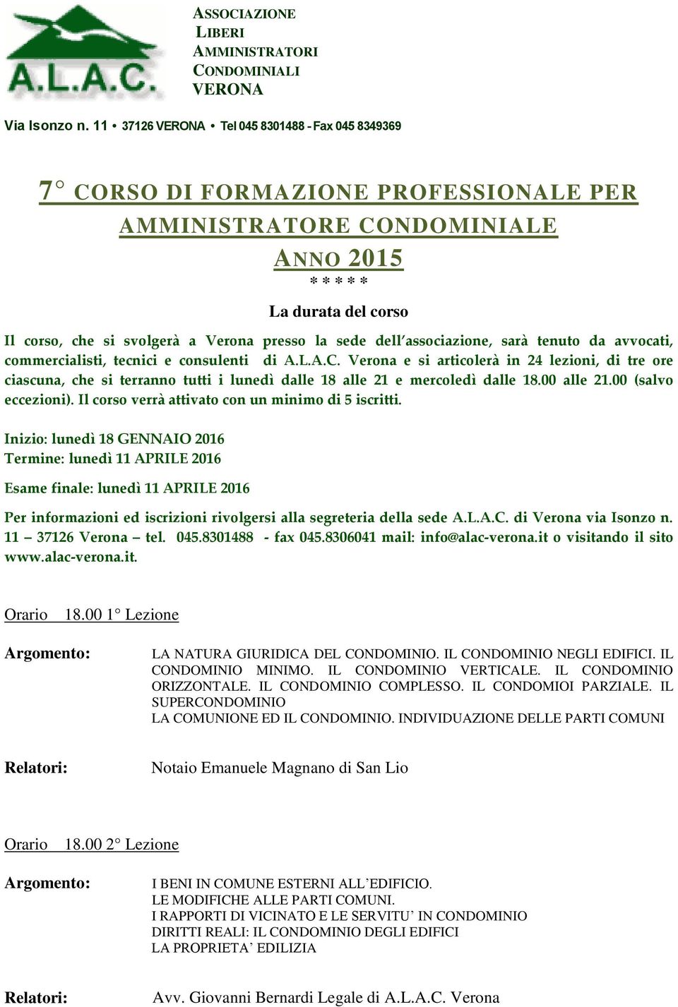 00 (salvo eccezioni). Il corso verrà attivato con un minimo di 5 iscritti.