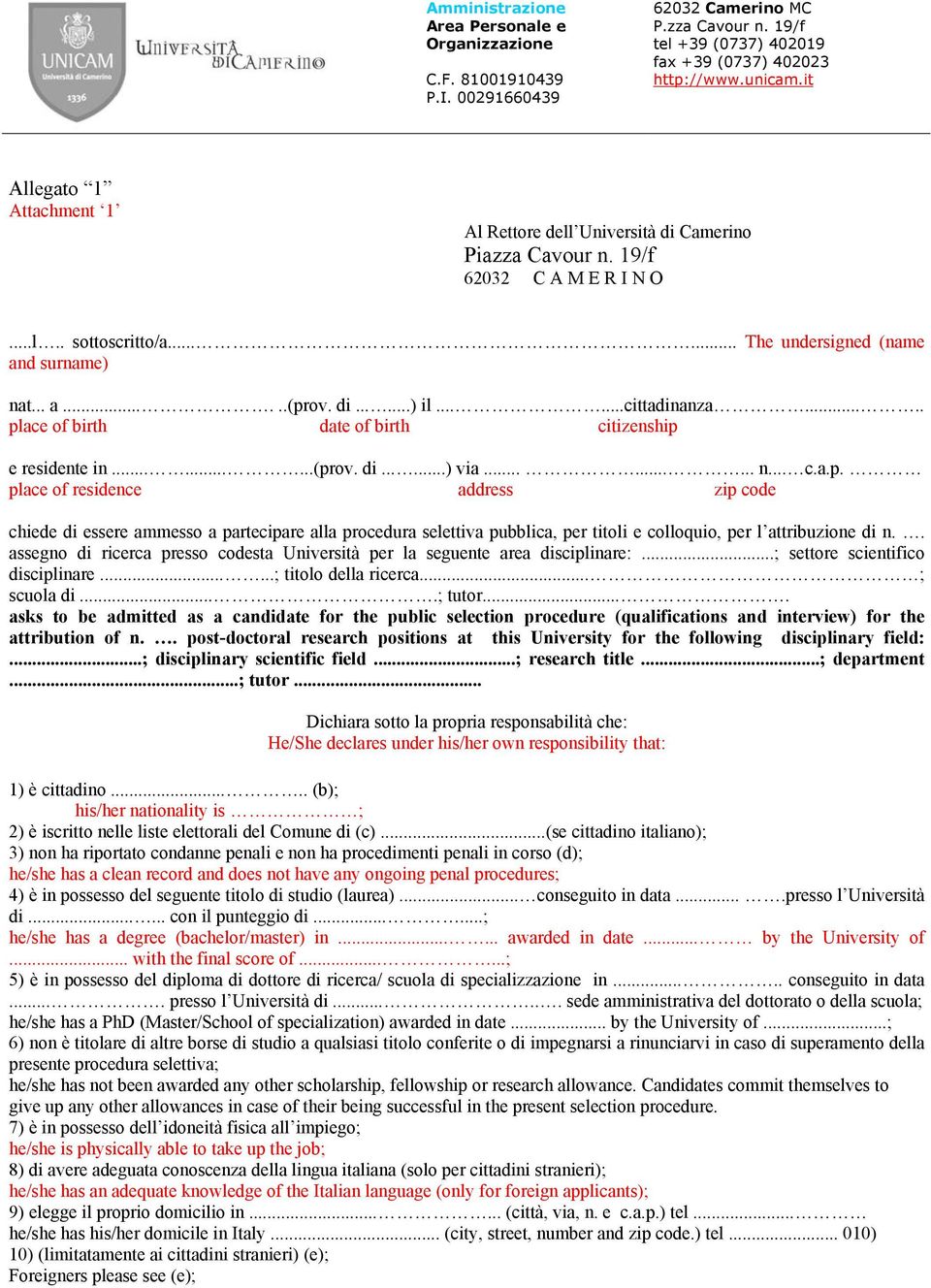 . assegno di ricerca presso codesta Università per la seguente area disciplinare:...; settore scientifico disciplinare......; titolo della ricerca... ; scuola di....; tutor.