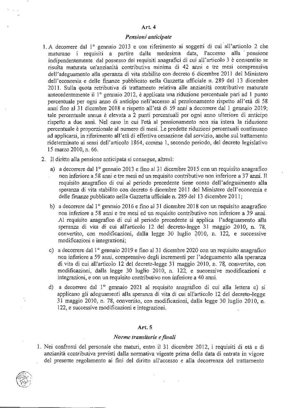 sperail7...a di vita stabilito con decreto 6 dicembre 2011 del Ministero dell'economia e delle finanze pubblicato nella Gazzetta ufficiale n. 289 del 13 dicembre 2011.