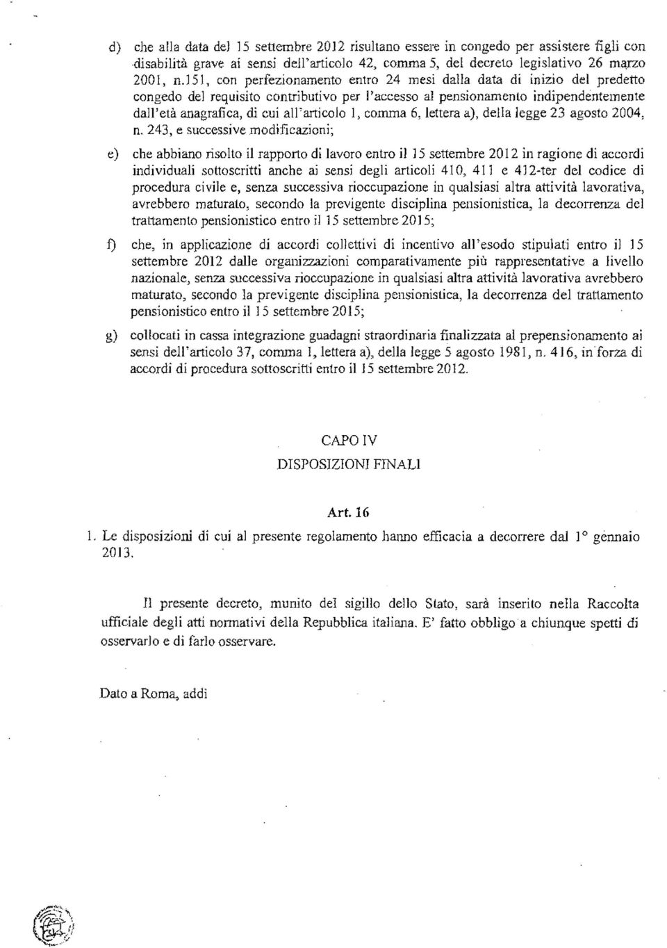 6, lettera a), della legge 23 agosto 2004, n.