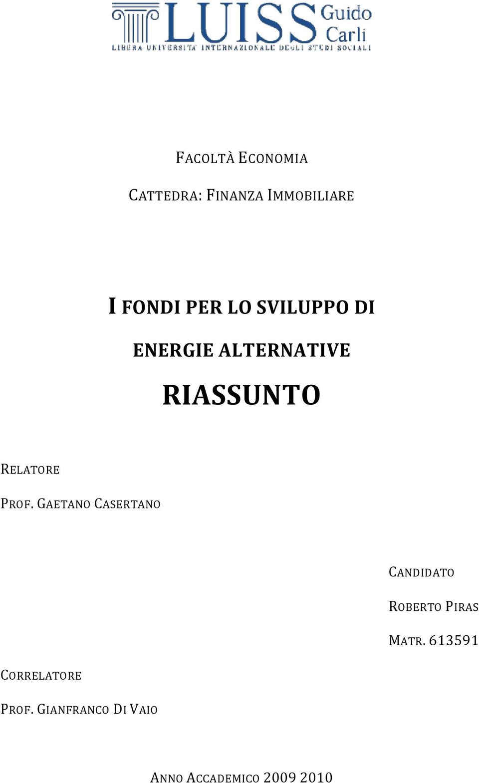 GAETANO CASERTANO C ANDIDAT O ROBERTO PIRAS MATR.