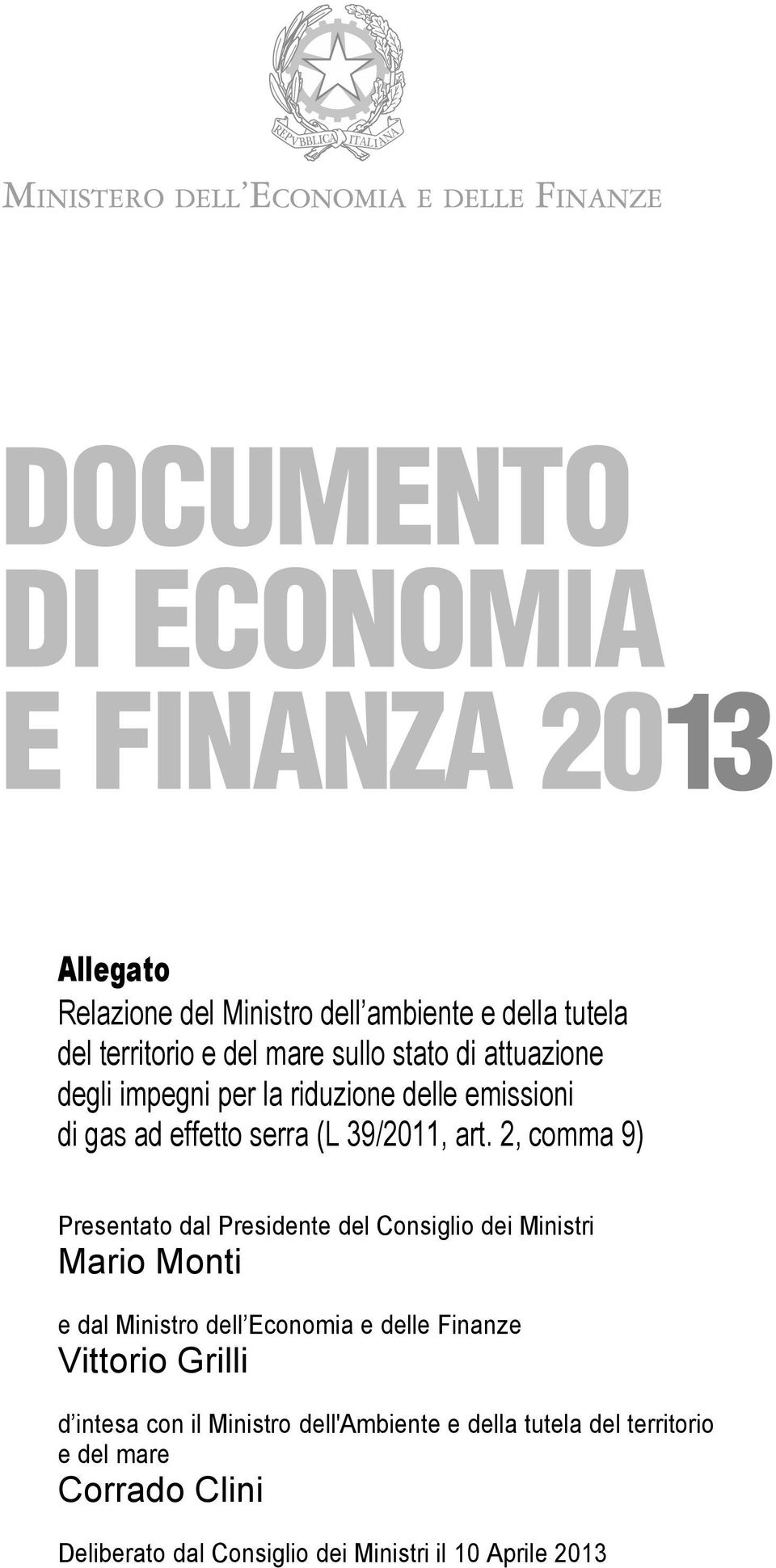 2, comma 9) Presentato dal Presidente del Consiglio dei Ministri Mario Monti e dal Ministro dell Economia e delle Finanze