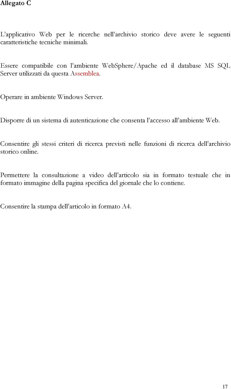 Disporre di un sistema di autenticazione che consenta l accesso all ambiente Web.