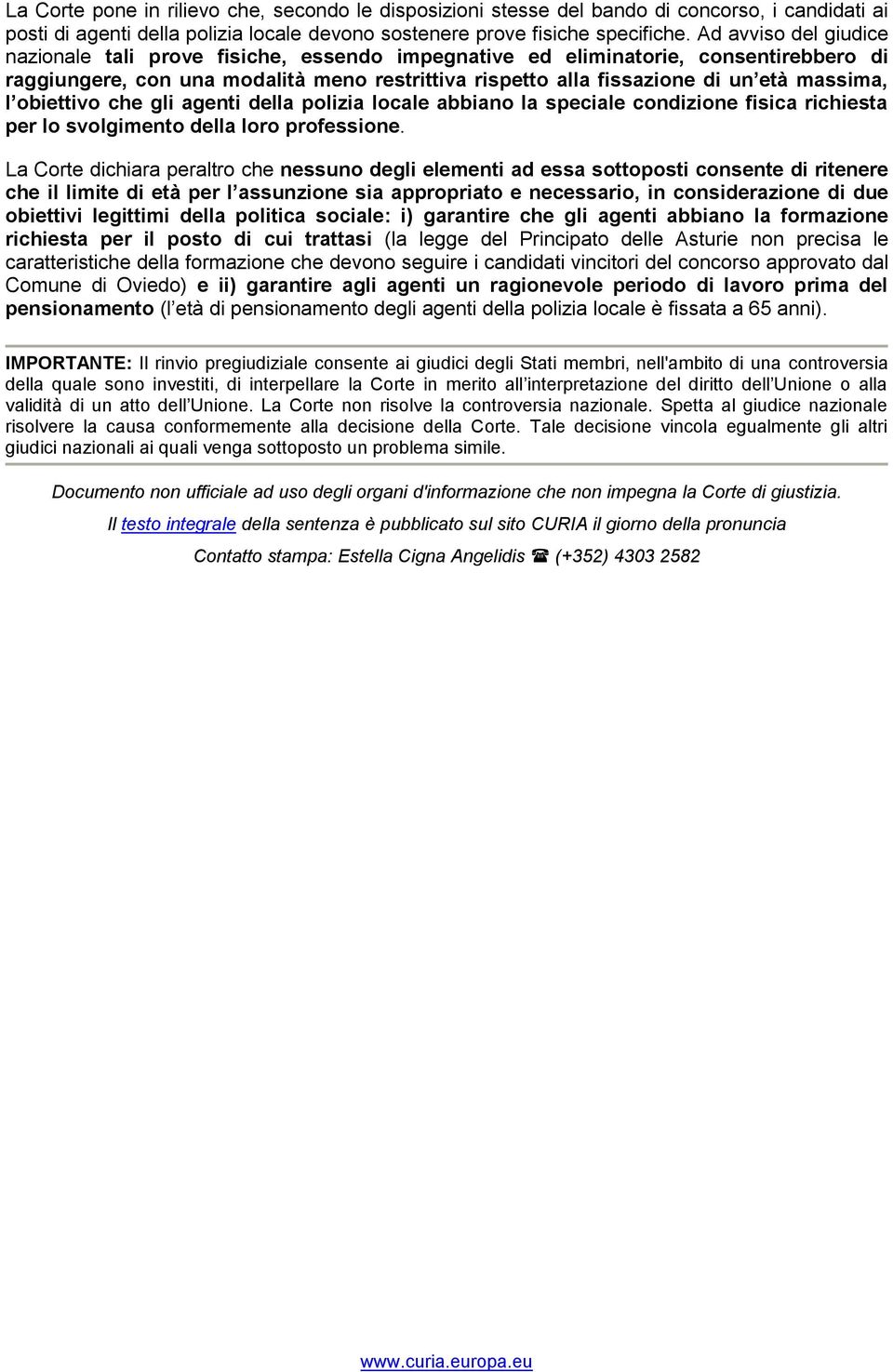 l obiettivo che gli agenti della polizia locale abbiano la speciale condizione fisica richiesta per lo svolgimento della loro professione.