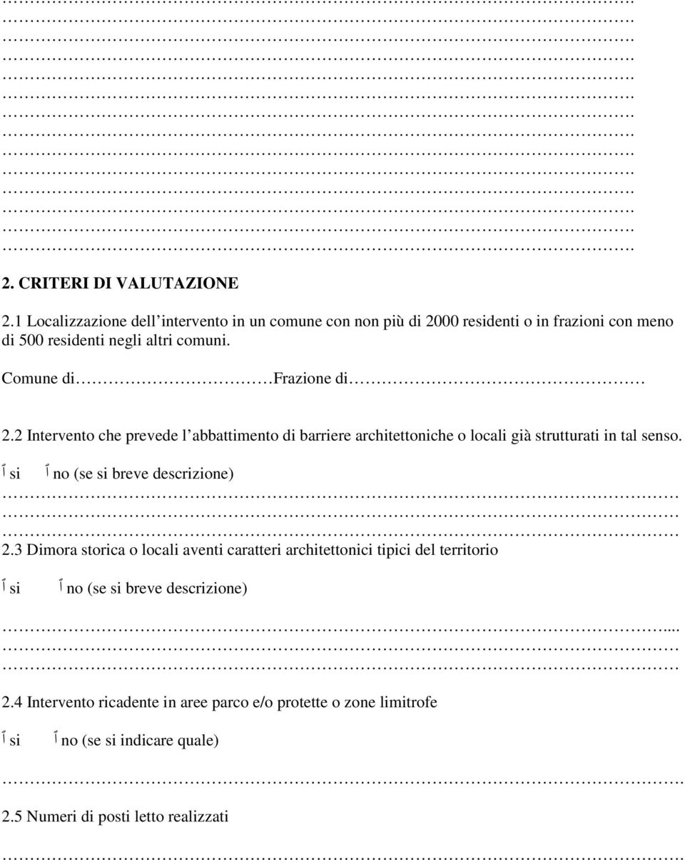 Comune di Frazione di 2.2 Intervento che prevede l abbattimento di barriere architettoniche o locali già strutturati in tal senso.