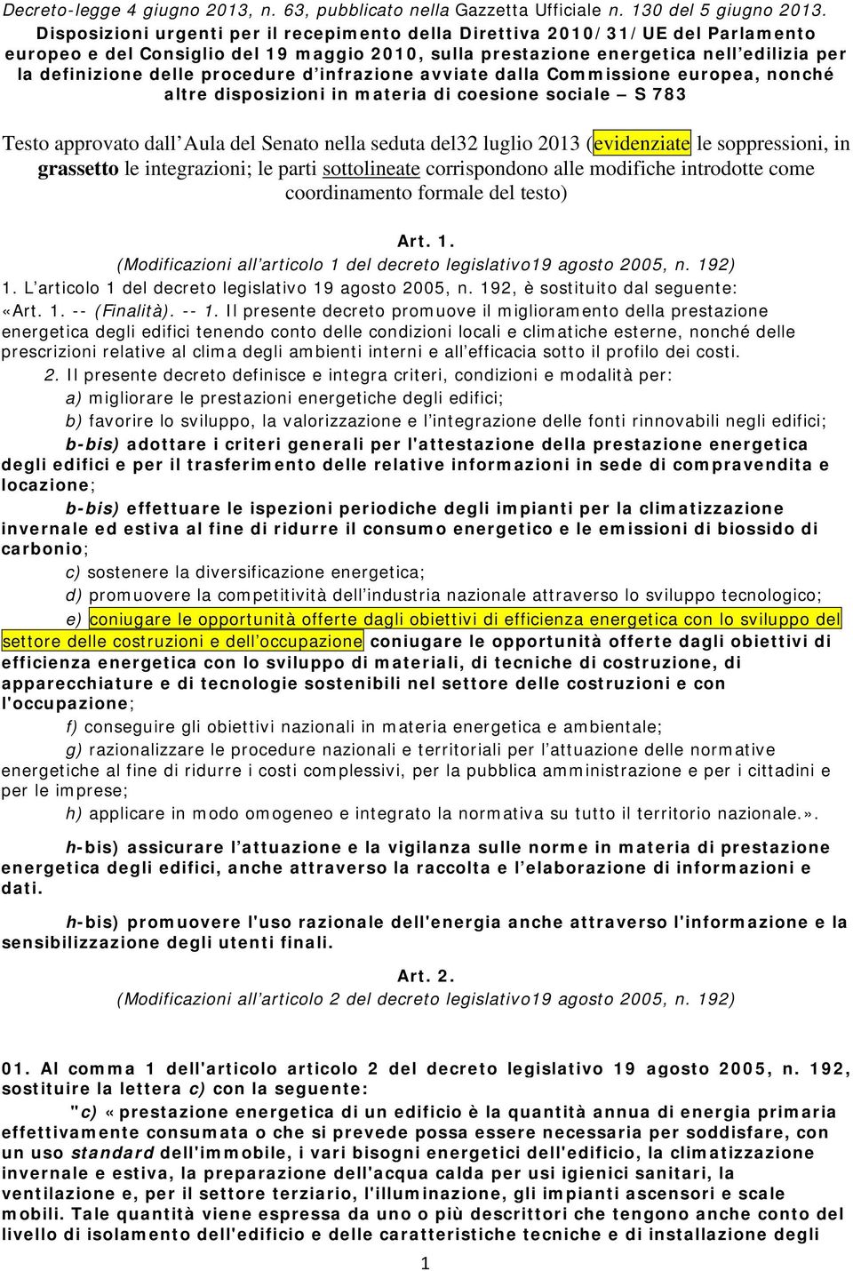 procedure d infrazione avviate dalla Commissione europea, nonché altre disposizioni in materia di coesione sociale S 783 Testo approvato dall Aula del Senato nella seduta del32 luglio 2013