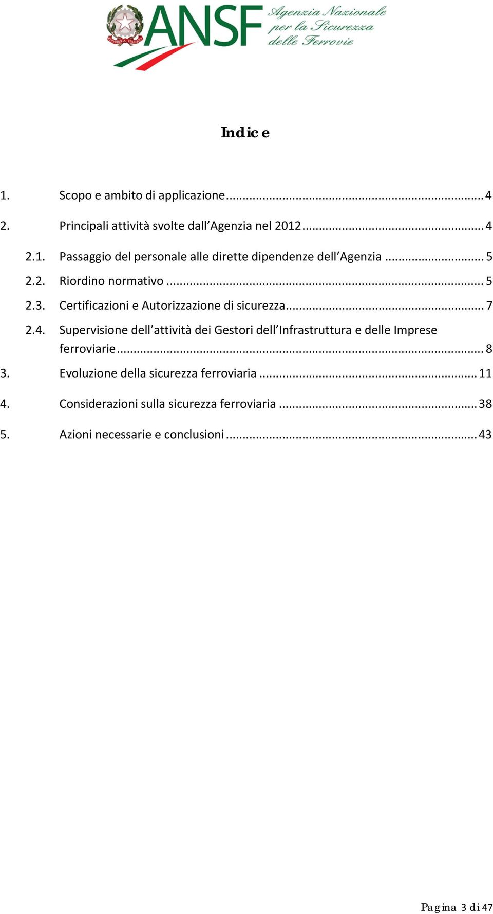 Supervisione dell attività dei Gestori dell Infrastruttura e delle Imprese ferroviarie... 8 3.