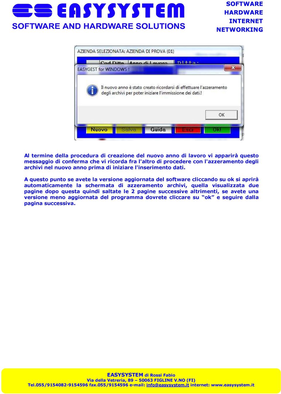 A questo punto se avete la versione aggiornata del software cliccando su ok si aprirà automaticamente la schermata di azzeramento archivi,