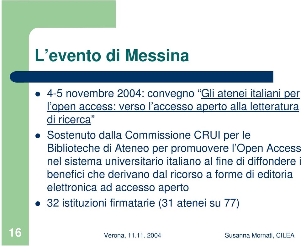 promuovere l Open Access nel sistema universitario italiano al fine di diffondere i benefici che