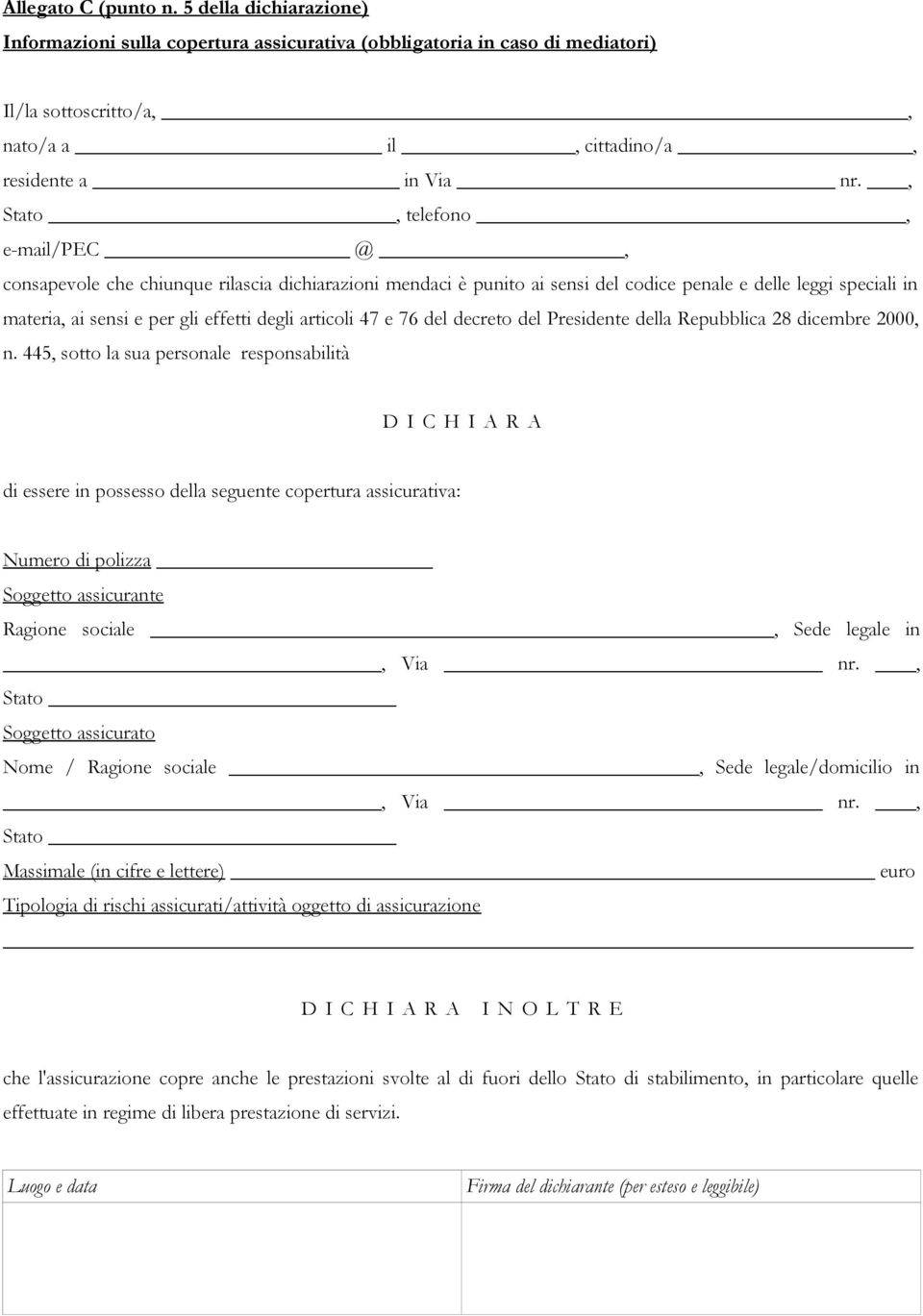 penale e delle leggi speciali in materia, ai sensi e per gli effetti degli articoli 47 e 76 del decreto del Presidente della Repubblica 28 dicembre 2000, n.