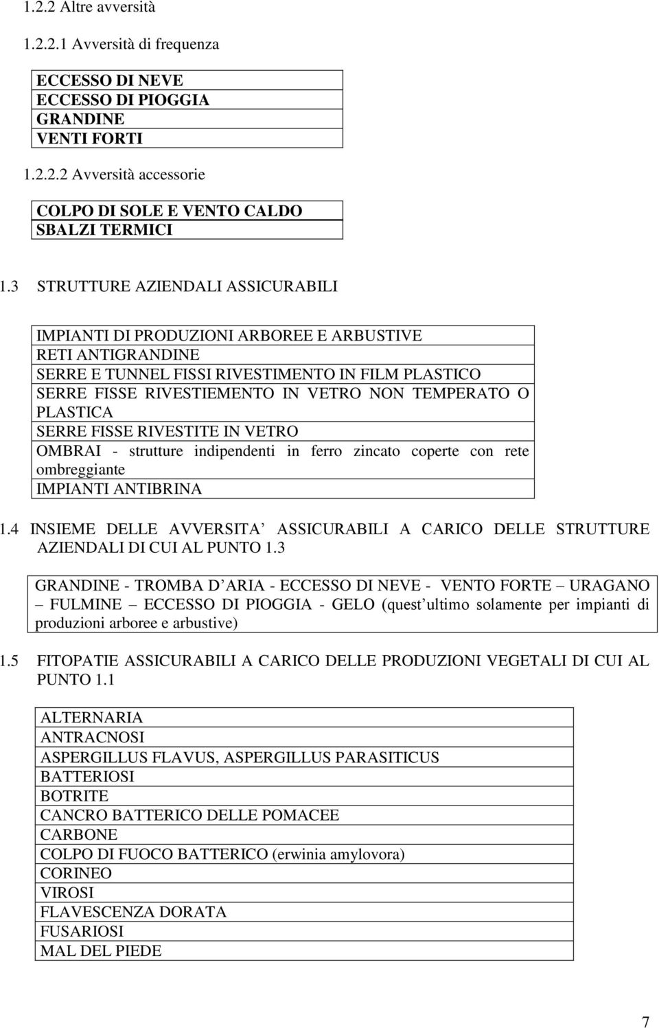 PLASTICA SERRE FISSE RIVESTITE IN VETRO OMBRAI - strutture indipendenti in ferro zincato coperte con rete ombreggiante IMPIANTI ANTIBRINA 1.