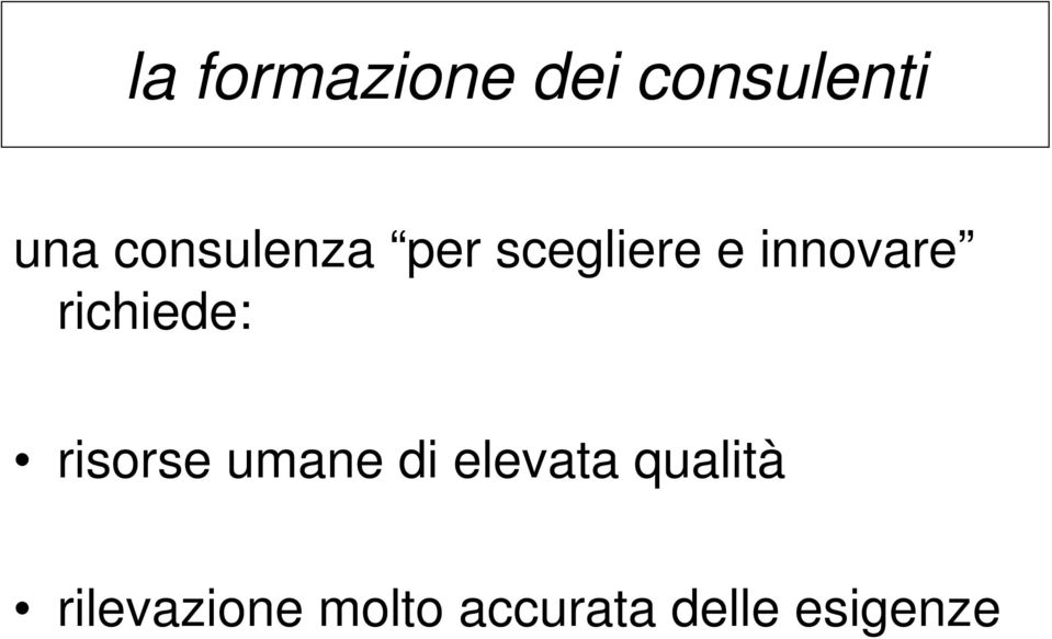 richiede: risorse umane di elevata