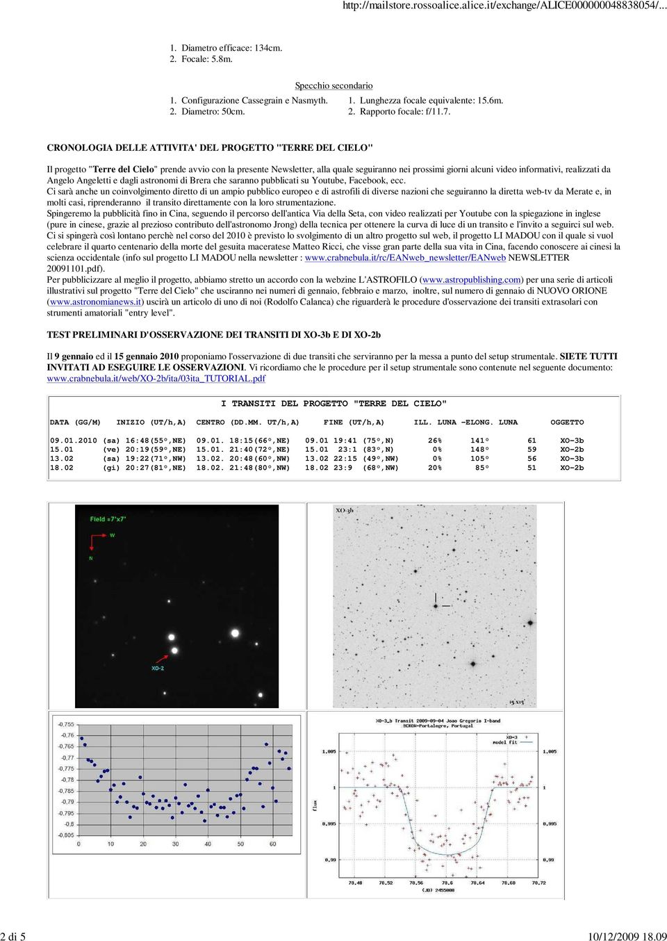 realizzati da Angelo Angeletti e dagli astronomi di Brera che saranno pubblicati su Youtube, Facebook, ecc.