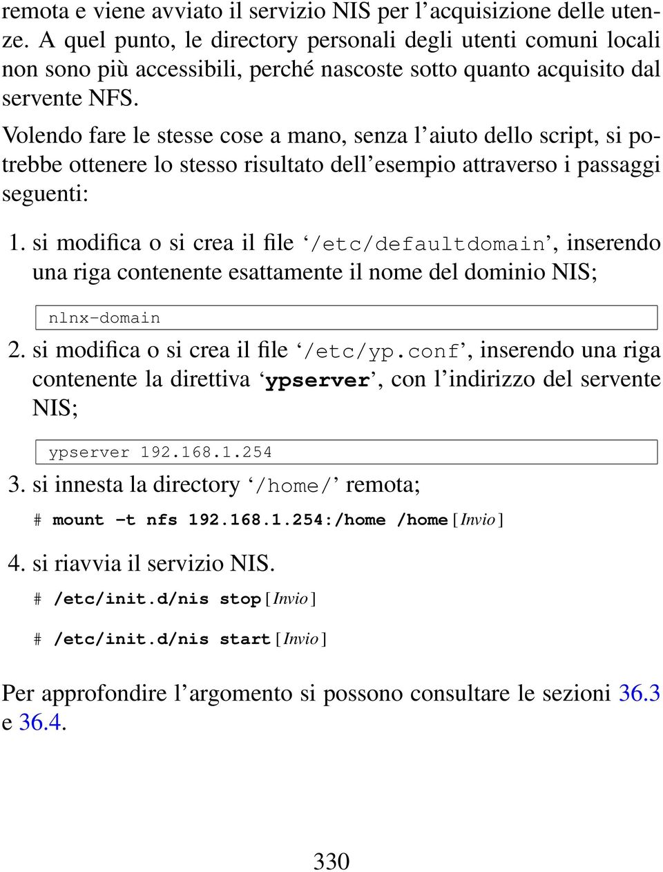 Volendo fare le stesse cose a mano, senza l aiuto dello script, si potrebbe ottenere lo stesso risultato dell esempio attraverso i passaggi seguenti: 1.