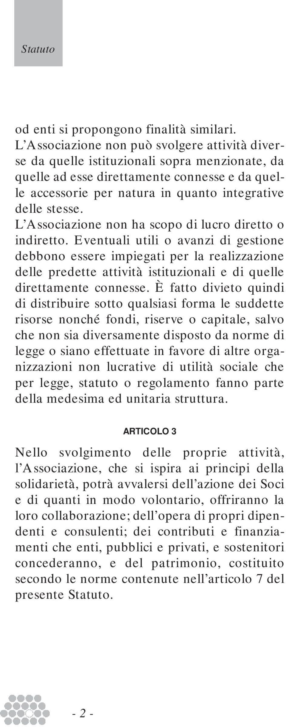 L Associazione non ha scopo di lucro diretto o indiretto.