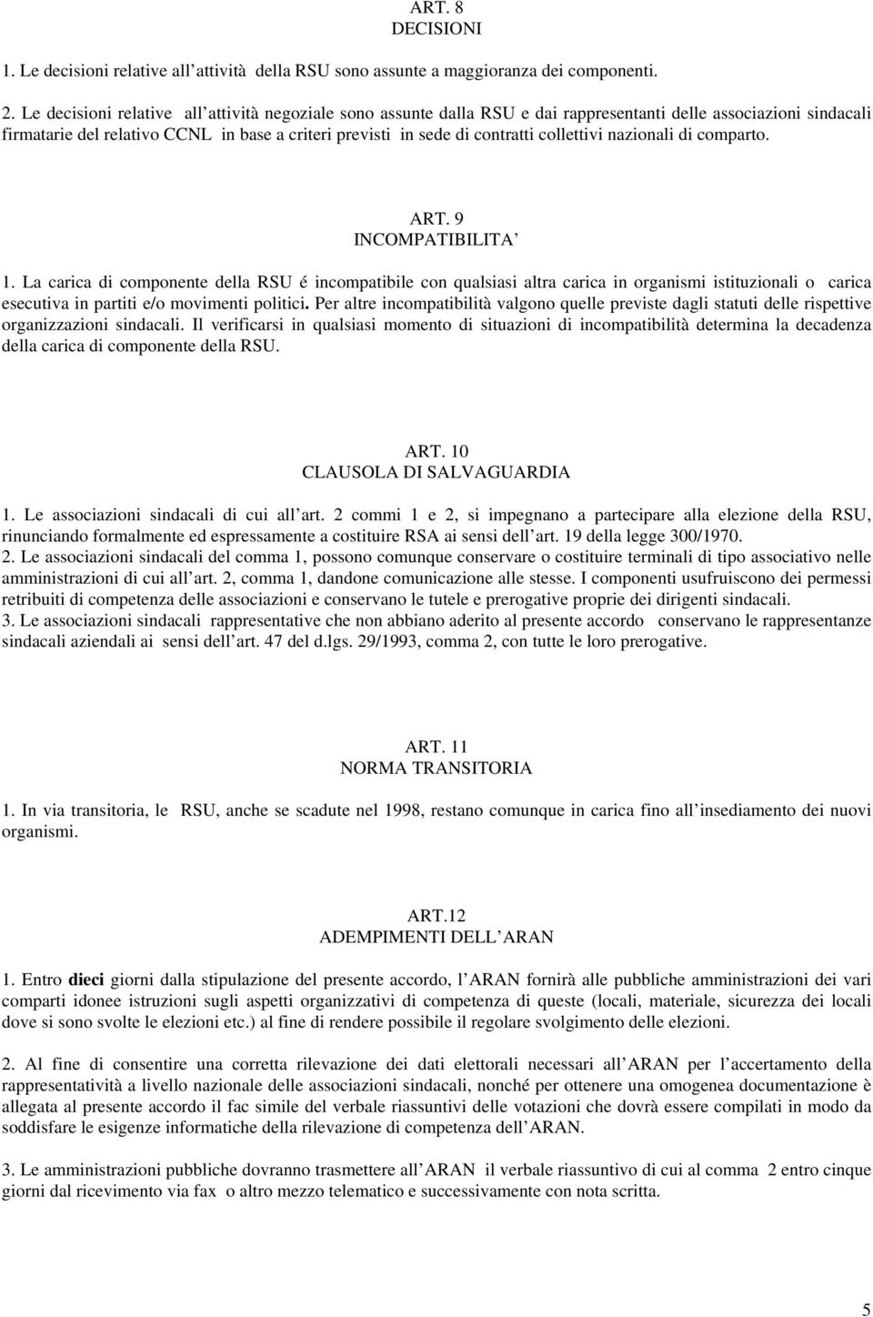 collettivi nazionali di comparto. ART. 9 INCOMPATIBILITA 1.