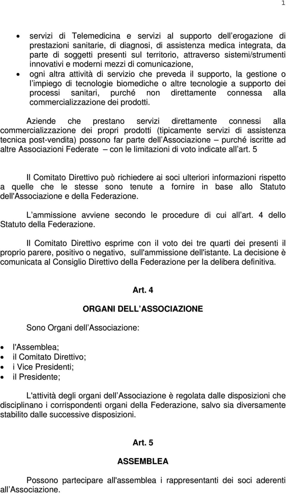 dei processi sanitari, purché non direttamente connessa alla commercializzazione dei prodotti.