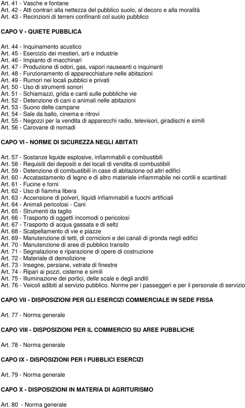 46 - Impianto di macchinari Art. 47 - Produzione di odori, gas, vapori nauseanti o inquinanti Art. 48 - Funzionamento di apparecchiature nelle abitazioni Art.