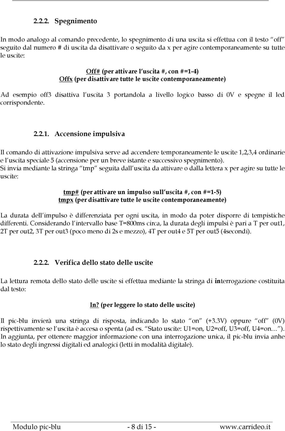 logico basso di 0V e spegne il led corrispondente. 2.2.1.