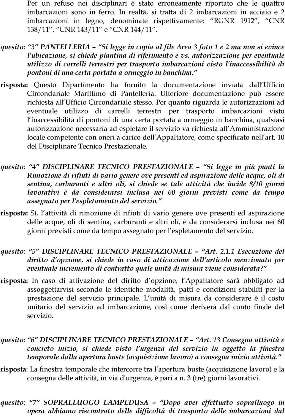 quesito: 3 PANTELLERIA Si legge in copia al file Area 3 foto 1 e 2 ma non si evince l ubicazione, si chiede piantina di riferimento e vs.