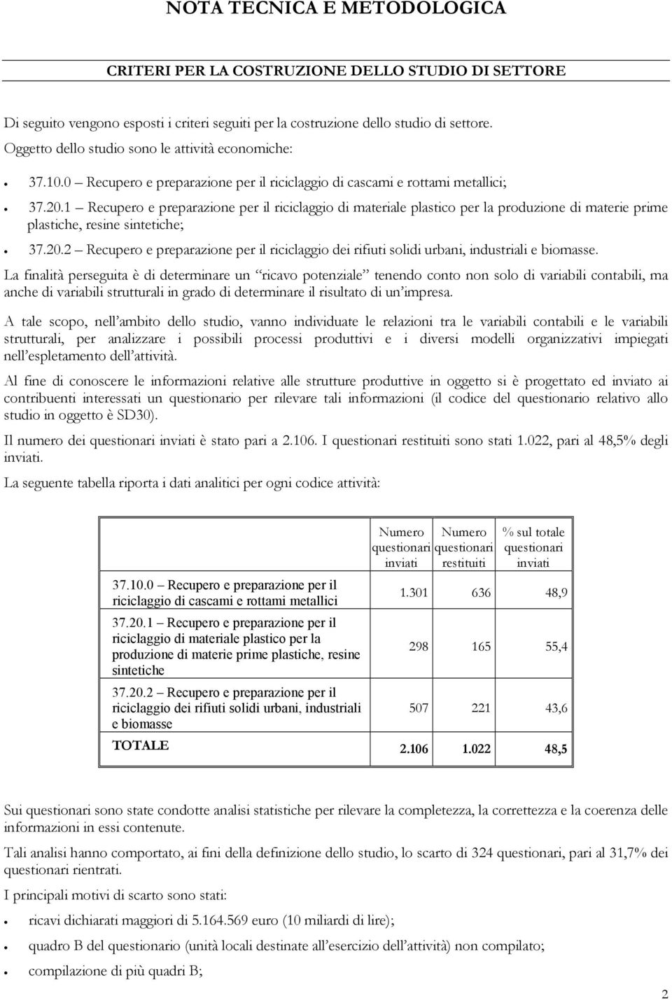 1 Recupero e preparazione per il riciclaggio di materiale plastico per la produzione di materie prime plastiche, resine sintetiche; 37.20.