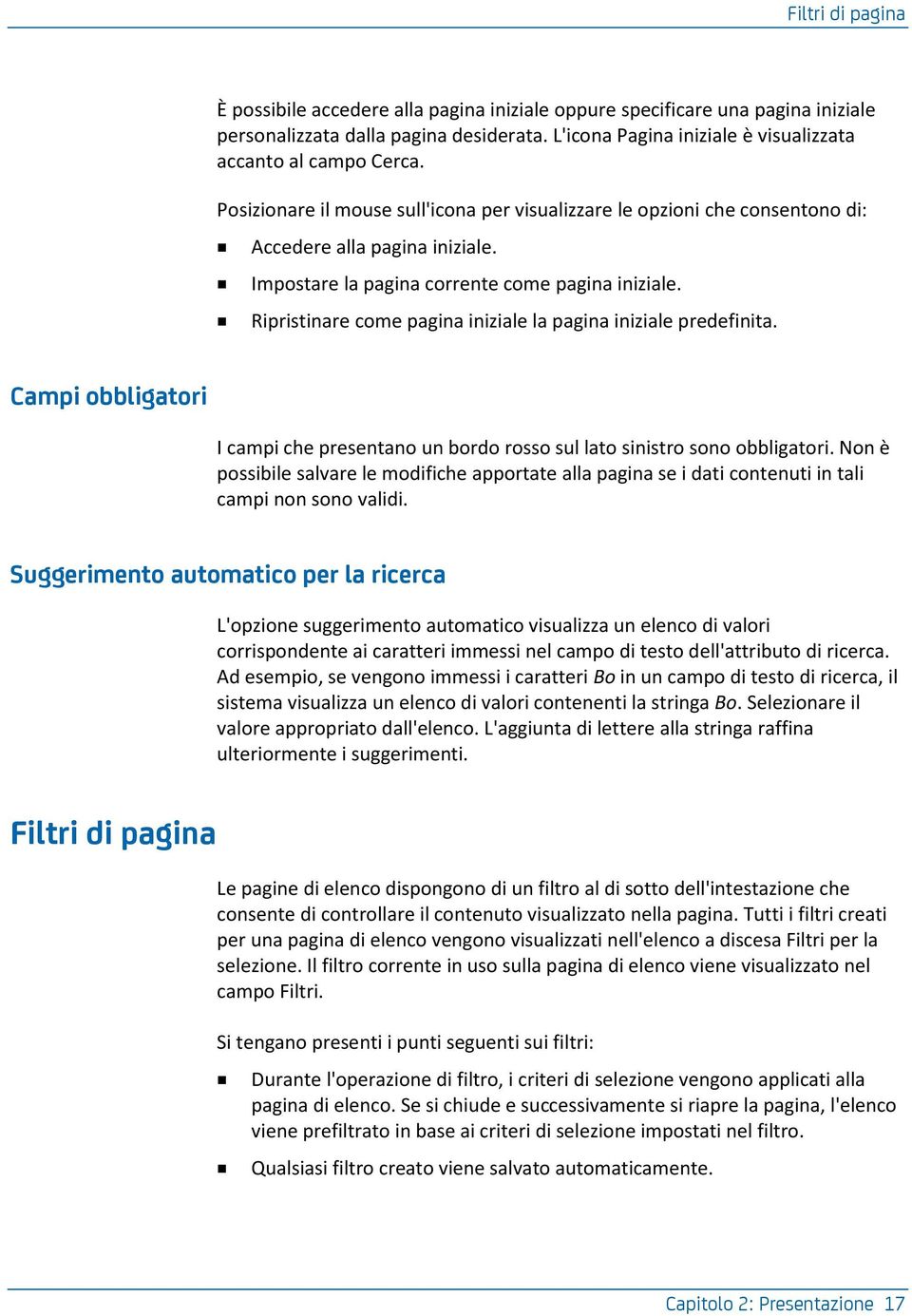 Ripristinare come pagina iniziale la pagina iniziale predefinita. Campi obbligatori I campi che presentano un bordo rosso sul lato sinistro sono obbligatori.