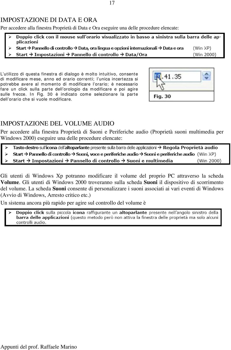 frecce. In Fig. 30 è indicato come selezionare la parte dell orario che si vuole modificare.