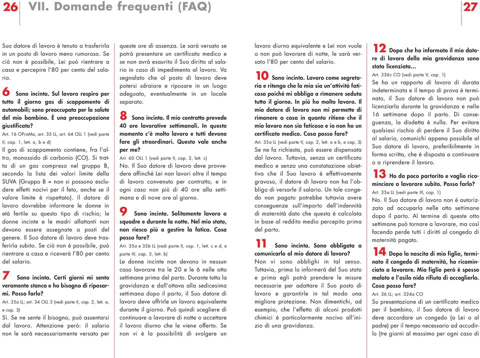 Sul lavoro respiro per tutto il giorno gas di scappamento di automobili; sono preoccupata per la salute del mio bambino. È una preoccupazione giustificata? Art. 16 OProMa, art. 35 LL, art.