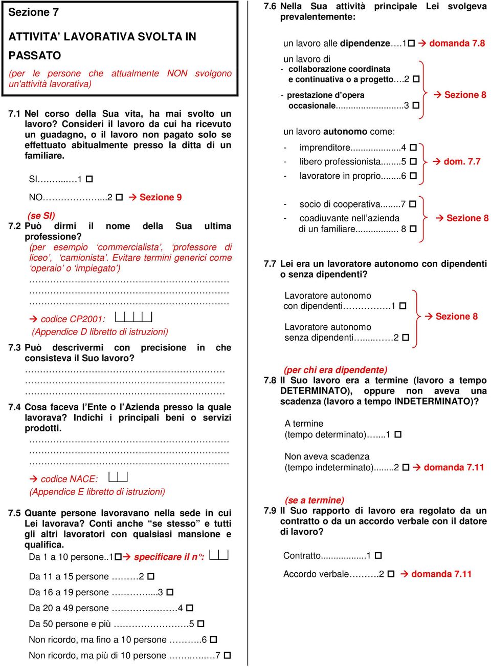 2 Può dirmi il nome della Sua ultima professione? (per esempio commercialista, professore di liceo, camionista.