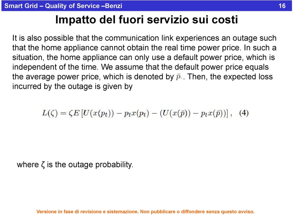 In such a situation, ti the home appliance can only use a default power price, which h is independent of the time.