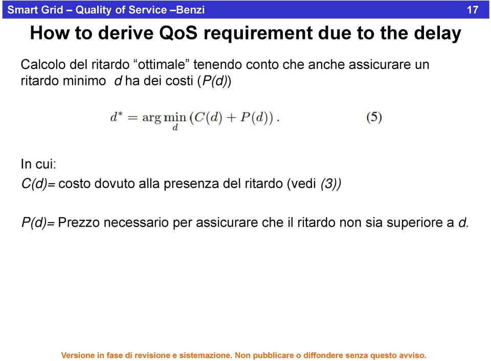 minimo d ha dei costi (P(d)) In cui: C(d)= costo dovuto alla presenza del ritardo