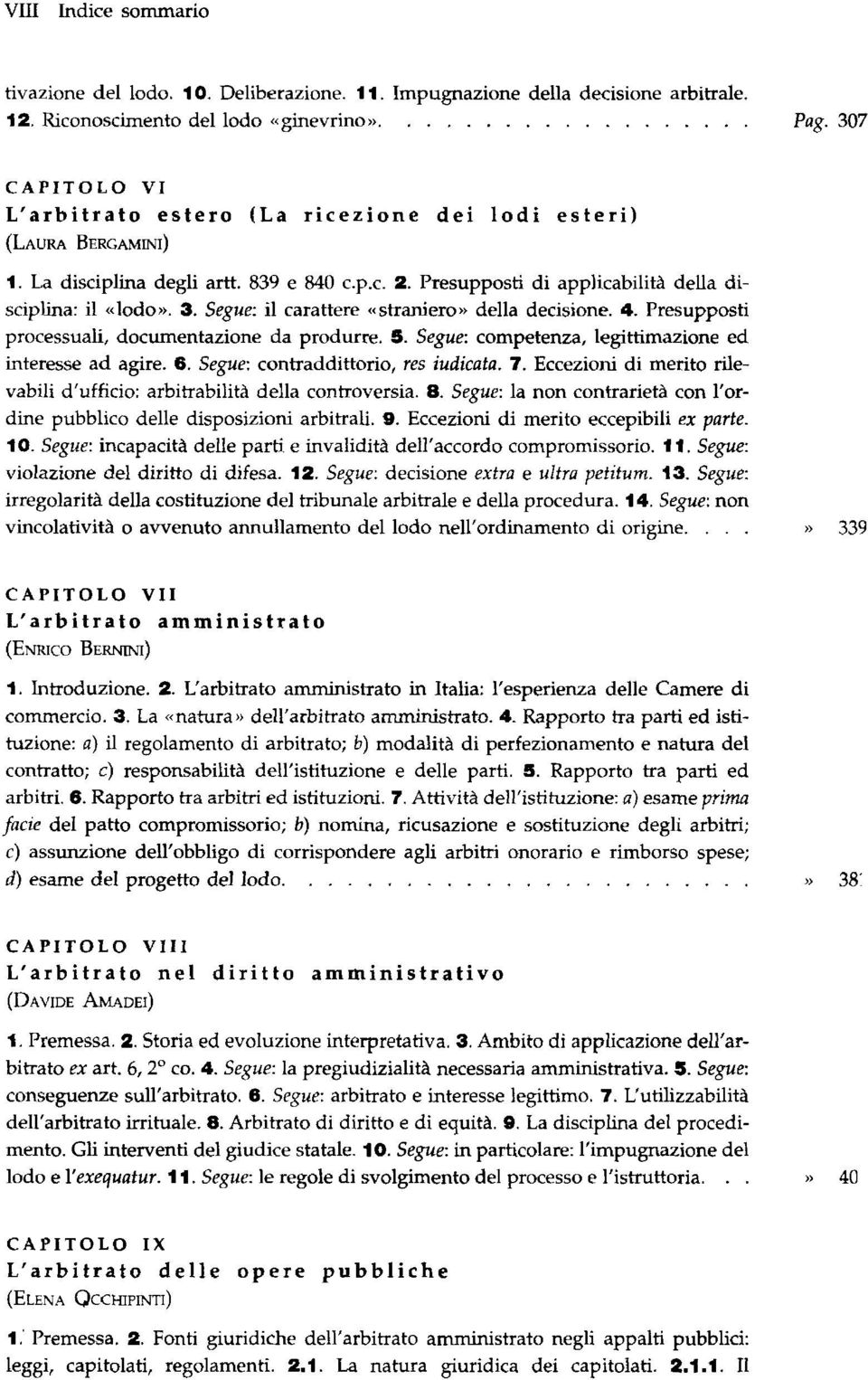 Segue: il carattere << straniero.> della decisione. 4. Presupposti procescuali, documentazione da produrre. 5. Segue: competenza, legittimazione ed interesse ad agire. 6.