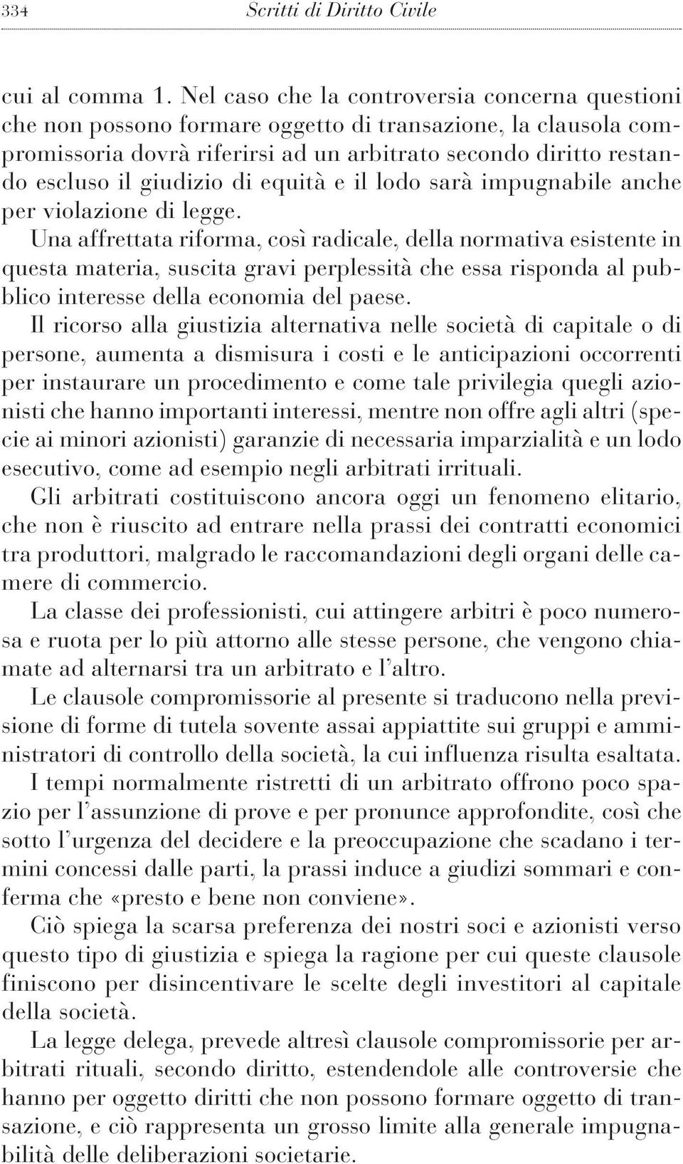 di equità e il lodo sarà impugnabile anche per violazione di legge.