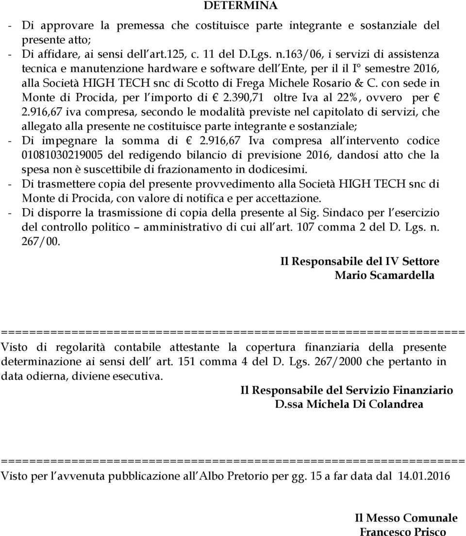 con sede in Monte di Procida, per l importo di 2.390,71 oltre Iva al 22%, ovvero per 2.