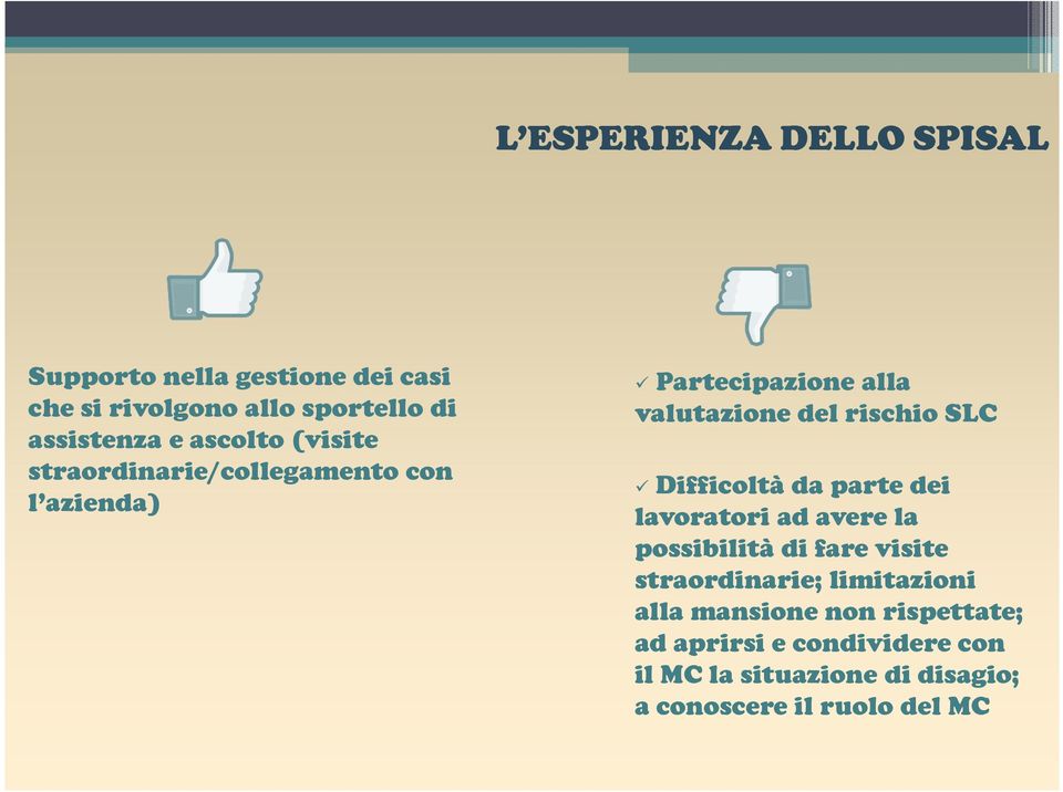 Difficoltà da parte dei lavoratori ad avere la possibilità di fare visite straordinarie; limitazioni alla