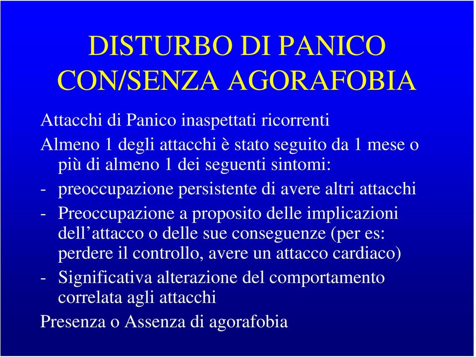 Preoccupazione a proposito delle implicazioni dell attacco o delle sue conseguenze (per es: perdere il controllo,