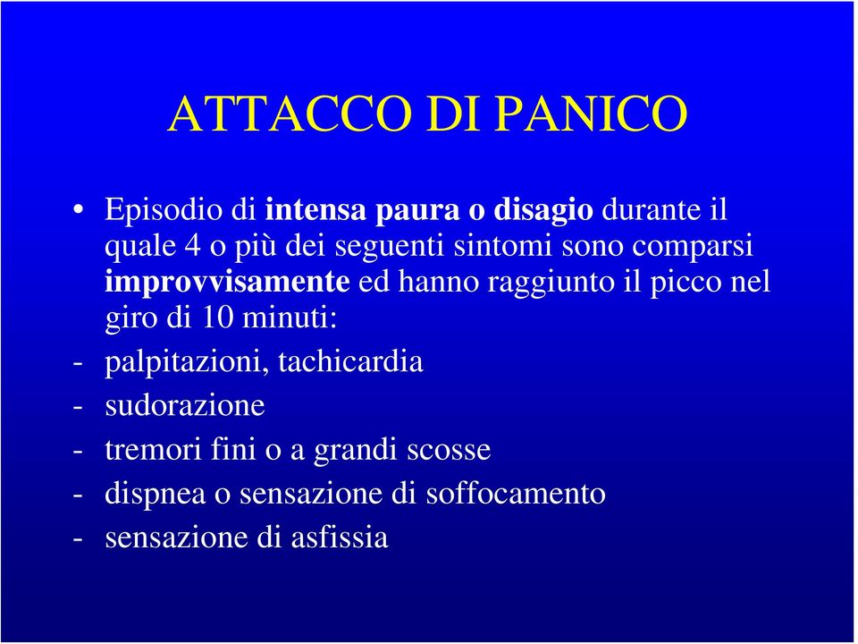 nel giro di 10 minuti: - palpitazioni, tachicardia - sudorazione - tremori fini