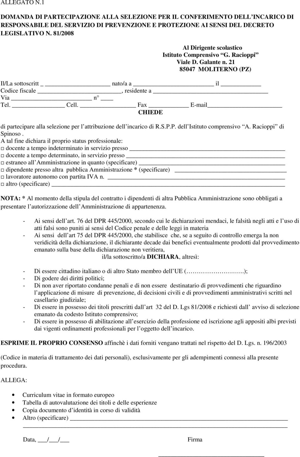 Fax E-mail CHIEDE di partecipare alla selezione per l attribuzione dell incarico di R.S.P.P. dell Istituto comprensivo A. Racioppi di Spinoso.