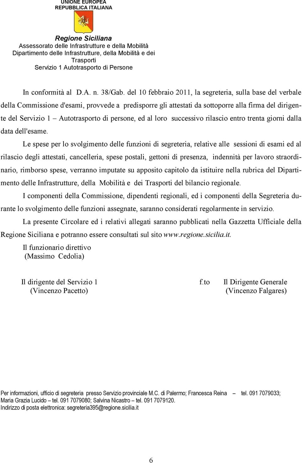 persone, ed al loro successivo rilascio entro trenta giorni dalla data dell'esame.