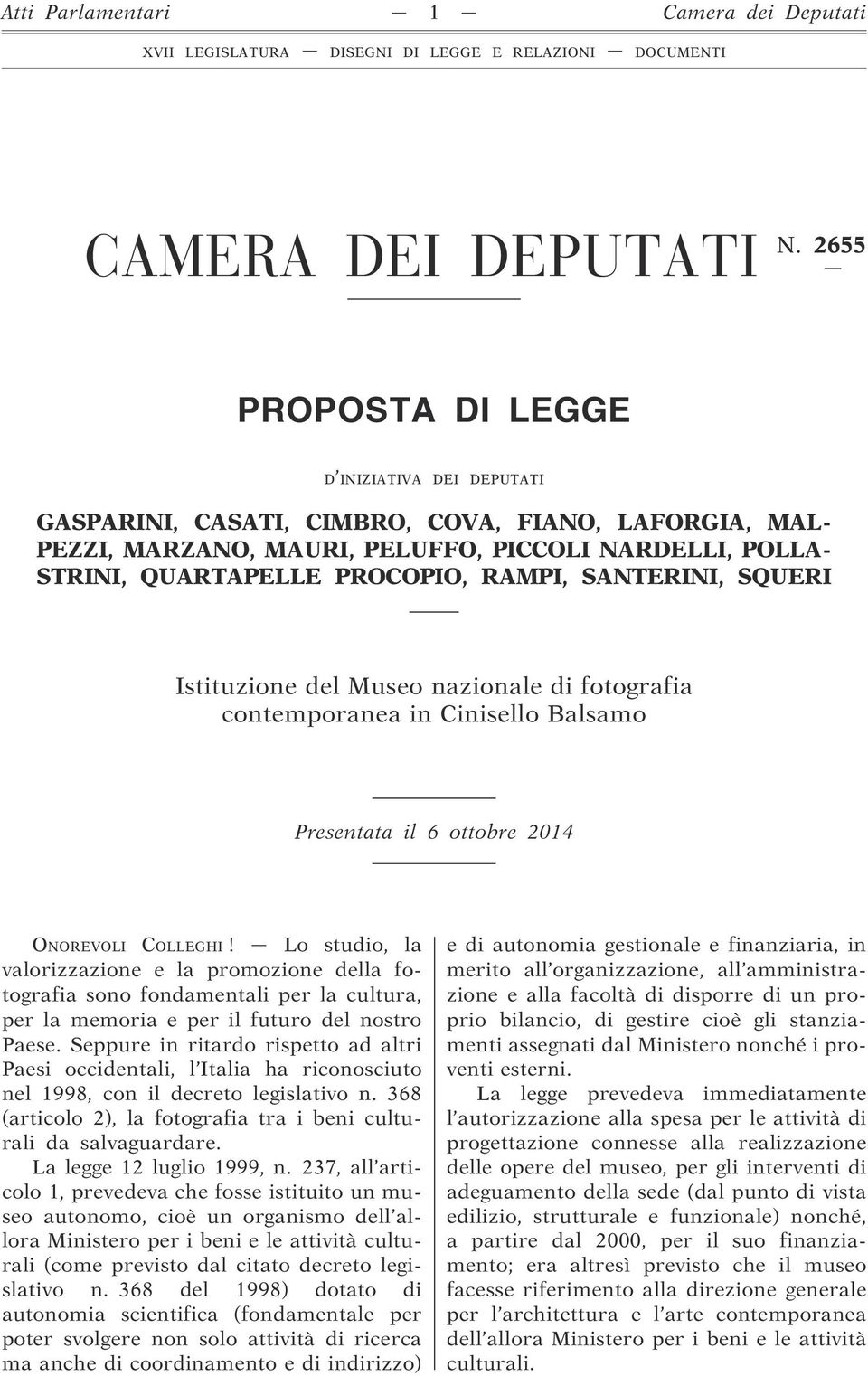 SANTERINI, SQUERI Istituzione del Museo nazionale di fotografia contemporanea in Cinisello Balsamo Presentata il 6 ottobre 2014 ONOREVOLI COLLEGHI!