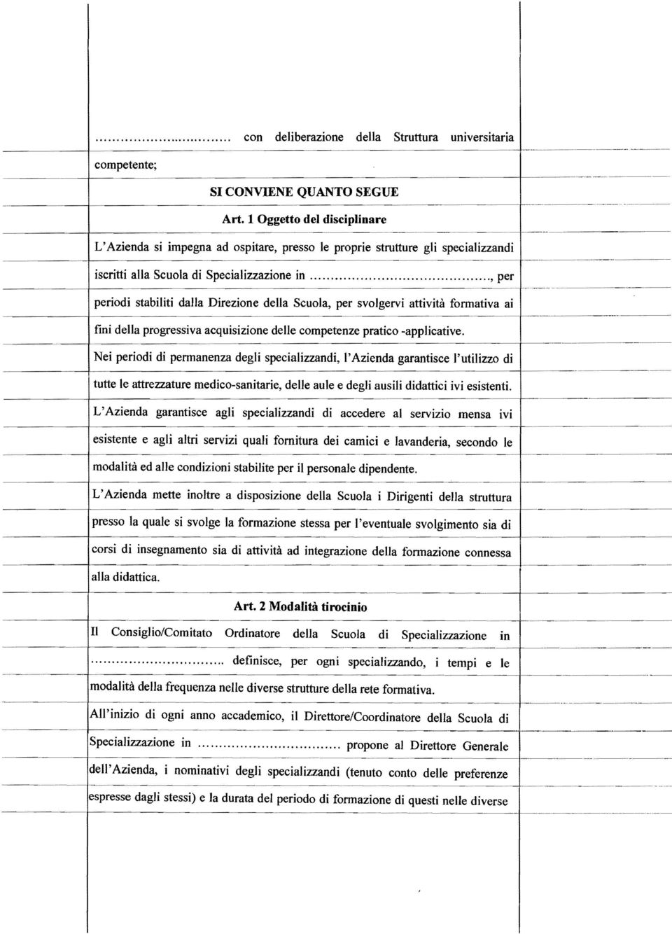 .. periodi stabiliti dalla Direzione della Scuola, per svolgervi attività luic1uvc1 fini della progressiva acquisizione delle competenze pratico -applicative.