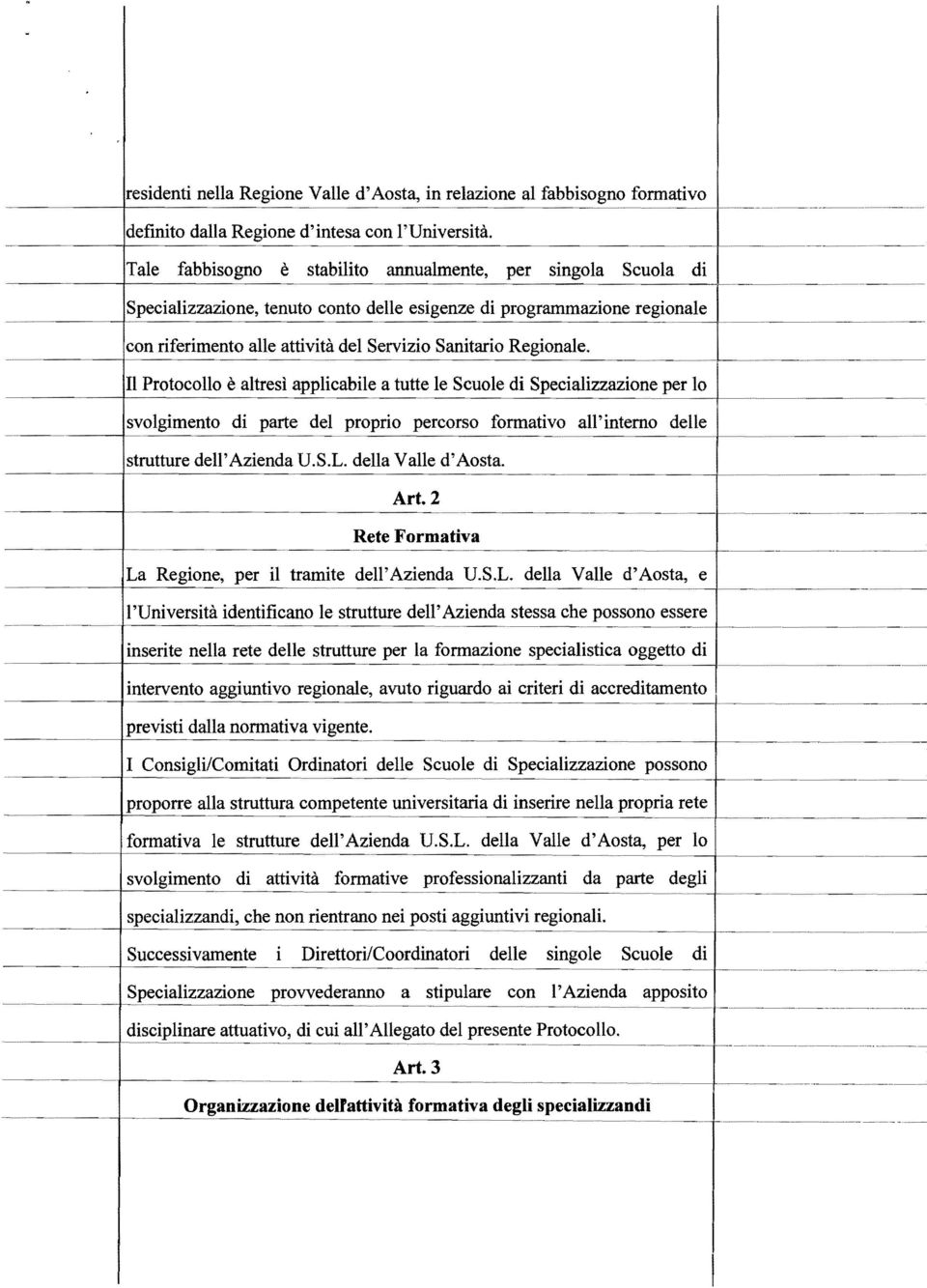 .. con riferimento alle attività del Servizio Sanitario Regionale..-.---~---------~_...- Il Protocollo è altresì applicabile a tutte le Scuole di Specia1izzazìone per Isv01.;!