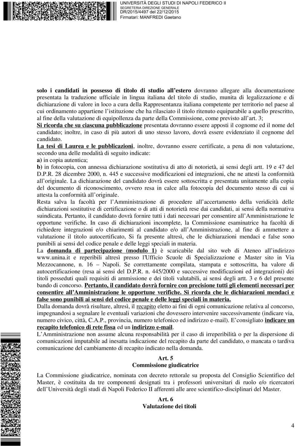 equiparabile a quello prescritto, al fine della valutazione di equipollenza da parte della Commissione, come previsto all art.