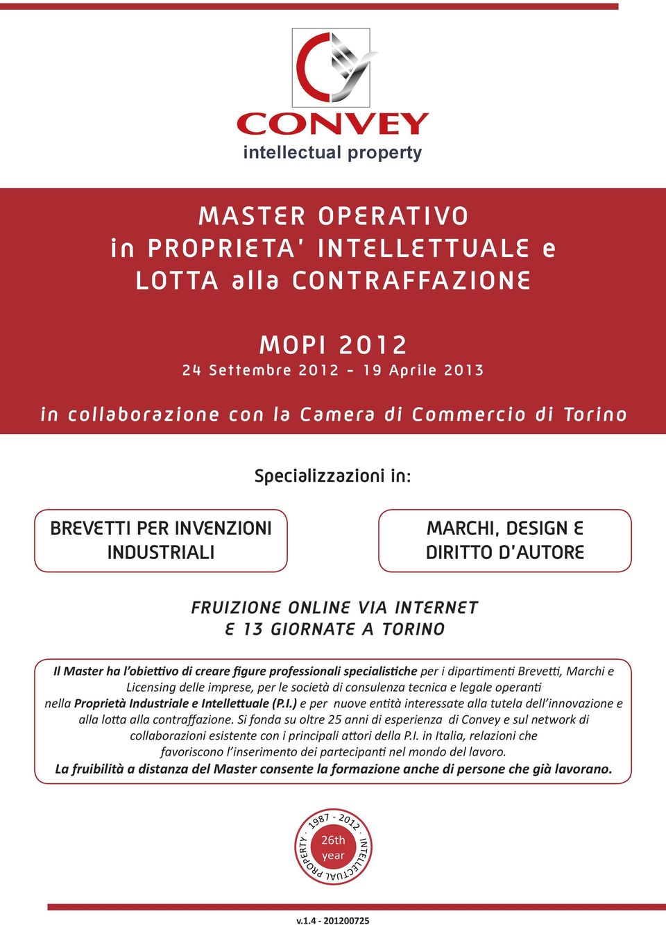 Licensing delle imprese, per le società di consulenza tecnica e legale operanti nella Proprietà Industriale e Intellettuale (P.I.) e per nuove entità interessate alla tutela dell innovazione e alla lotta alla contraffazione.