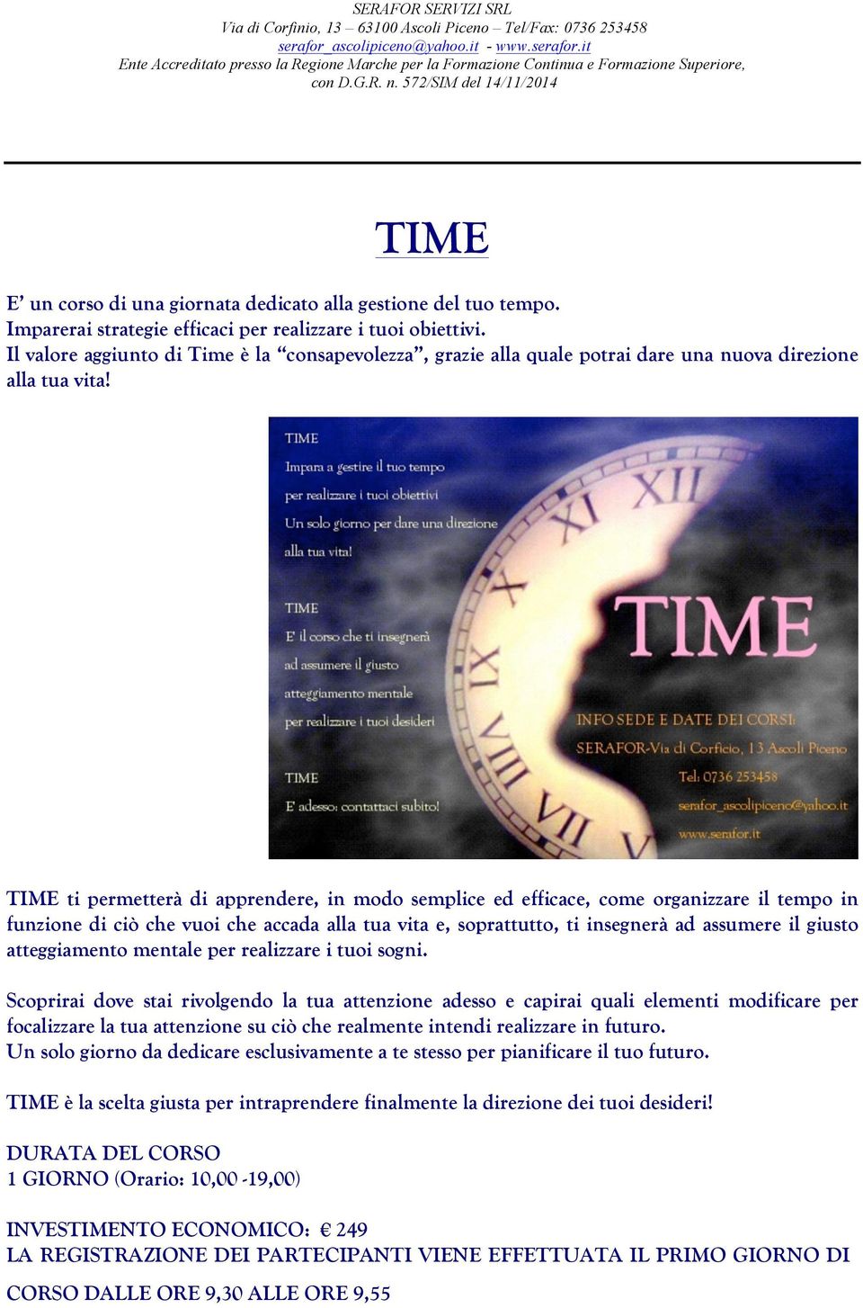 TIME ti permetterà di apprendere, in modo semplice ed efficace, come organizzare il tempo in funzione di ciò che vuoi che accada alla tua vita e, soprattutto, ti insegnerà ad assumere il giusto