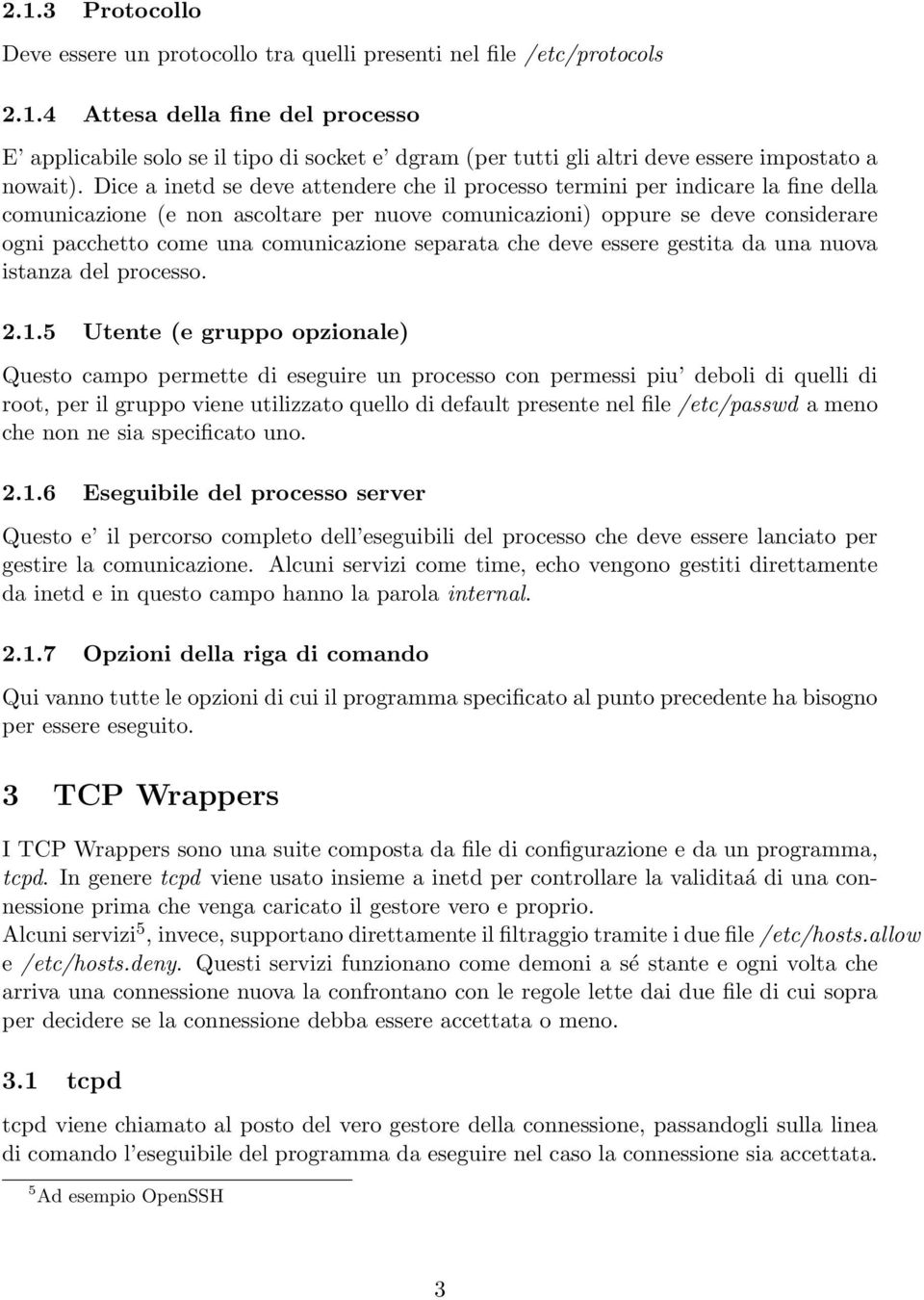 comunicazione separata che deve essere gestita da una nuova istanza del processo. 2.1.