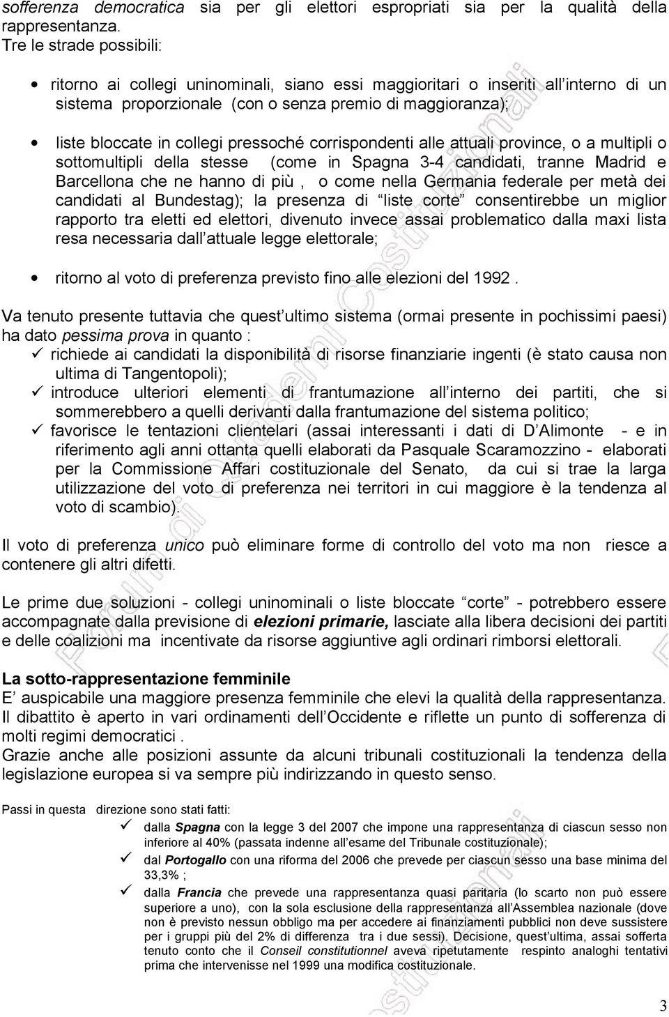 pressoché corrispondenti alle attuali province, o a multipli o sottomultipli della stesse (come in Spagna 3-4 candidati, tranne Madrid e Barcellona che ne hanno di più, o come nella Germania federale